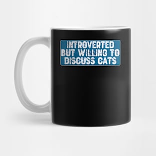 Introverted But Willing To Discuss Cats Mug